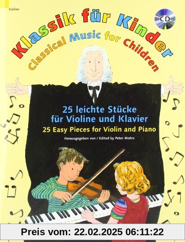 Klassik für Kinder: 25 leichte Stücke. Violine und Klavier. Ausgabe mit CD.