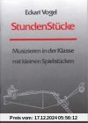 Stundenstücke: 30 einfache Spielstücke für das Musizieren im Klassenverband im allgemeinbildenden Musikunterricht der St