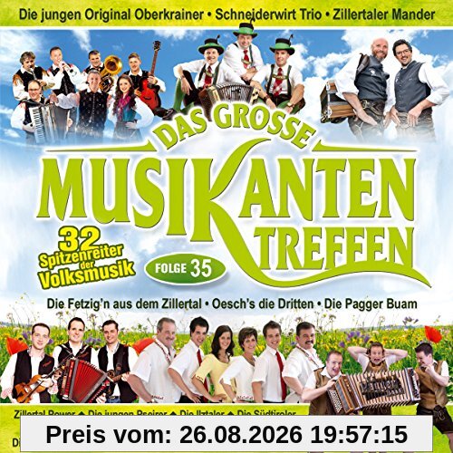 Das Grosse Musikantentreffen; Folge 35; Jungen Oberkrainer; Schneiderwirt Trio; Zillertaler Mander; Fetzigen aus dem Zillertal; Oeschs die Dritten; Pagger Buam; Jungen Pseirer; Ilztaler; Mooskirchner; Jungen Zellberger; Florian Binder; Tiroler Mander;