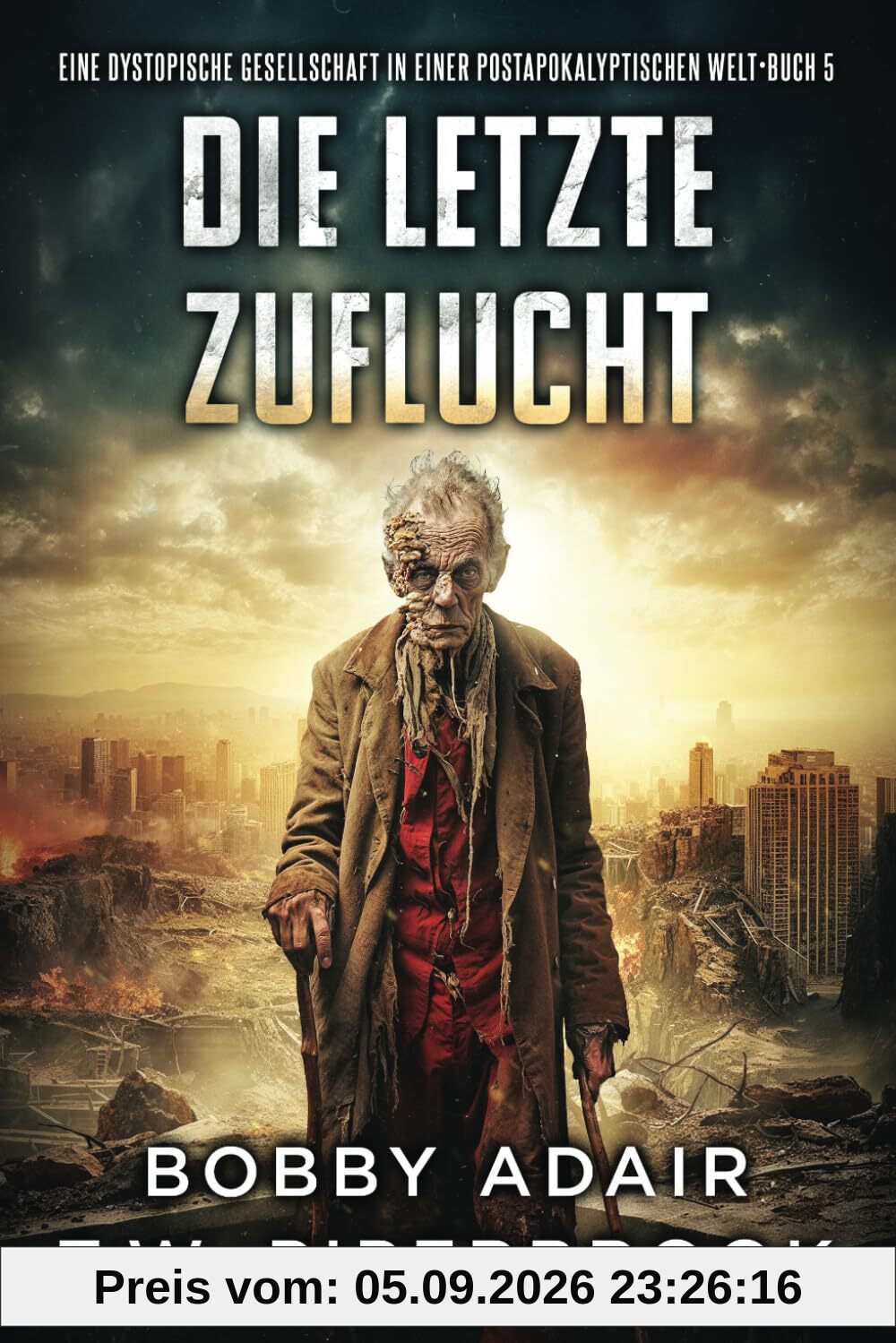 Die letzte Zuflucht: Eine dystopische Gesellschaft in einer postapokalyptischen Welt (Die letzten Überlebenden, Band 5)