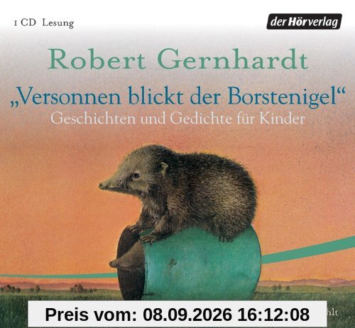 Versonnen blickt der Borstenigel: Geschichten und Gedichte für Kinder