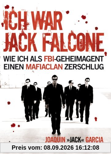 Ich war Jack Falcone: Wie ich als FBI-Geheimagent einen Mafiaclan zerschlug
