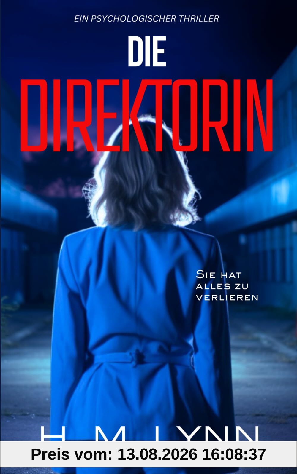Die Direktorin: Ein mitreißender Psychothriller voller Twists (H.M. Lynn – Psychothriller-Sammlung)
