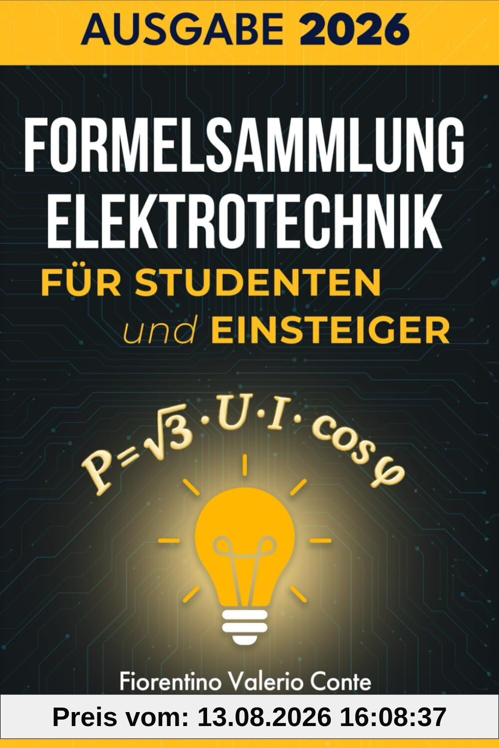 Formelsammlung Elektrotechnik für Studenten und Einsteiger: Die wichtigste Formelsammlung – klar strukturiert, leicht verständlich und ideal zum schnellen Nachschlagen für Studium und Ausbildung.