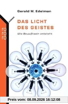 Das Licht des Geistes. Wie Bewusstsein entsteht