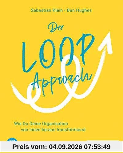 Der Loop-Approach: Wie Du Deine Organisation von innen heraus transformierst, plus E-Book inside (ePub, mobi oder pdf)
