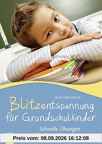 Blitzentspannung für Grundschulkinder: Schnelle Übungen für kurze Auszeiten