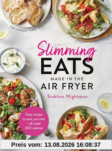 Slimming Eats Made in the Air Fryer: Tasty recipes to save you time - all under 600 calories