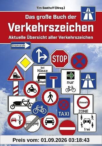 Das große Buch der Verkehrszeichen: Aktuelle Übersicht aller Verkehrszeichen Straßenschilder Straßenverkehr