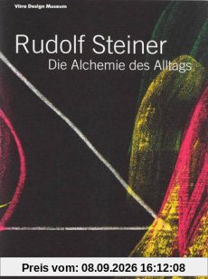 Rudolf Steiner - Die Alchemie des Alltags