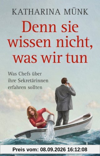 Denn sie wissen nicht, was wir tun: Was Chefs über ihre Sekretärinnen wissen sollten