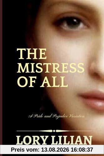 The Mistress of All: A Pride and Prejudice Variation