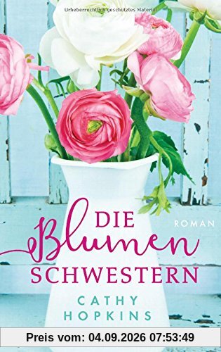 Die Blumenschwestern: Roman