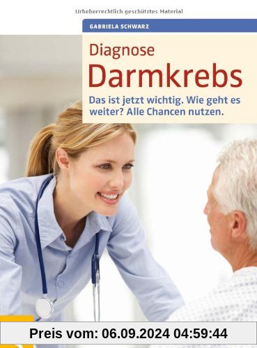 Diagnose Darmkrebs: Das ist jetzt wichtig. Wie geht es weiter? Alle Chancen nutzen