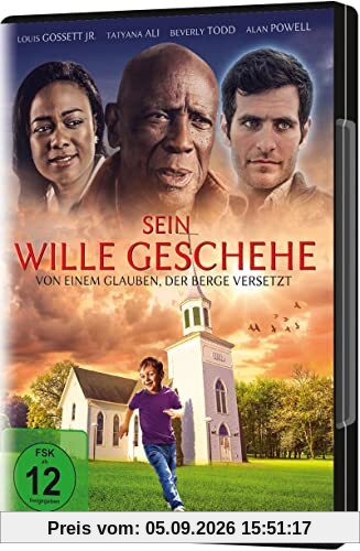 Sein Wille geschehe: Von einem Glauben, der Berge versetzt