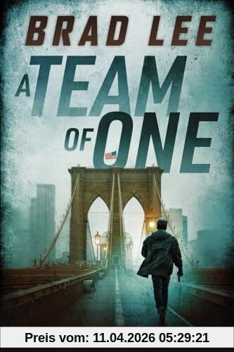 A Team of One: An Unsanctioned Asset Thriller (The Unsanctioned Asset Series, Band 1)
