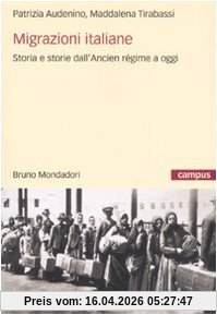Migrazioni italiane. Storia e storie dell'Ancien régime a oggi (Campus)