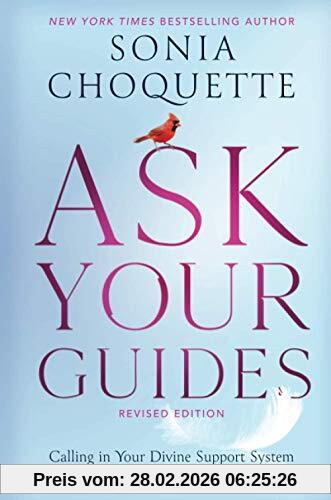 Sonia Choquette Ask Your Guides, Connecting To Your Divine Support System, Calling In Your Divine Support System For Help With Everything In Life, Revised Edition