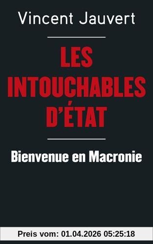 Les intouchables d'Etat : bienvenue en Macronie