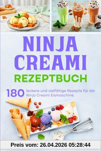 Ninja Creami Rezeptbuch: 180 leckere und vielfältige Rezepte für die Ninja Creami Eismaschine.