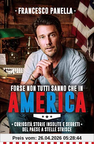 Forse non tutti sanno che in America. Curiosità, storie insolite e segreti del Paese a stelle e strisce (Grandi manuali Newton, Band 691)