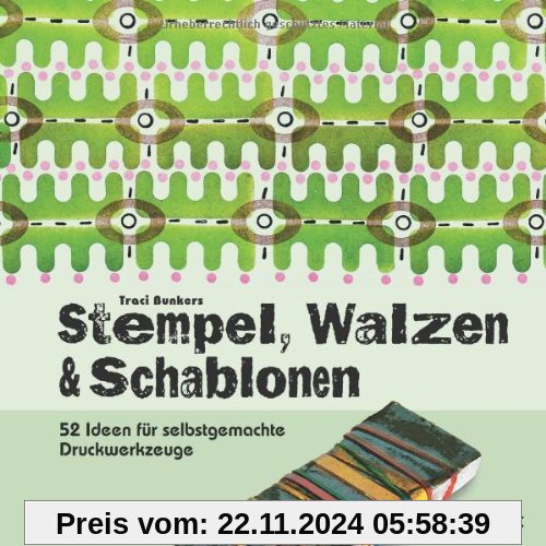 Stempel, Walzen & Schablonen: 52 Ideen für selbstgemachte Druckwerkzeuge