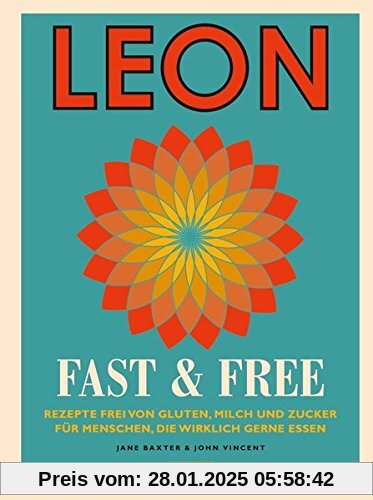 Leon. Fast & Free: Rezepte frei von Gluten, Milch und Zucker für Menschen, die wirklich gerne essen