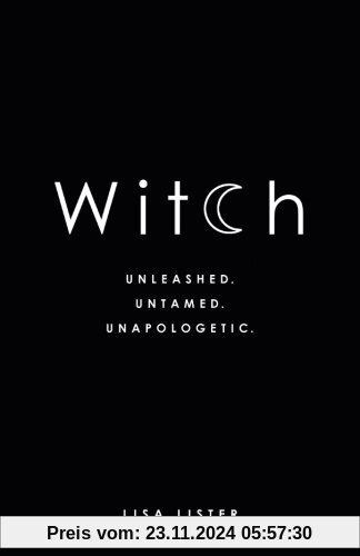 Witch: Unleashed. Untamed. Unapologetic