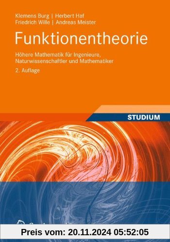 Funktionentheorie: Höhere Mathematik für Ingenieure, Naturwissenschaftler und Mathematiker