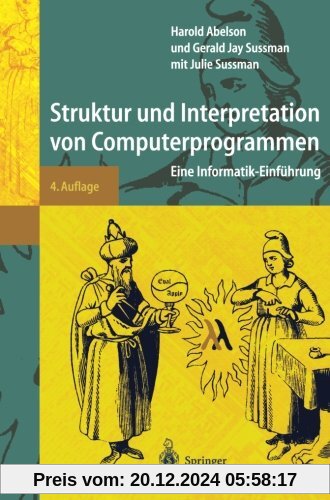 Struktur und Interpretation von Computerprogrammen: Eine Informatik-Einf??hrung: Eine Informatik-Einführung (Springer-Le