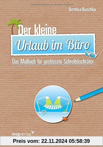 Der kleine Urlaub im Büro: Das Malbuch für gestresste Schreibtischtäter