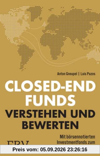 Closed-end Funds verstehen und bewerten: Mit börsennotierten Investmentfonds zum globalen Einkommensstrom