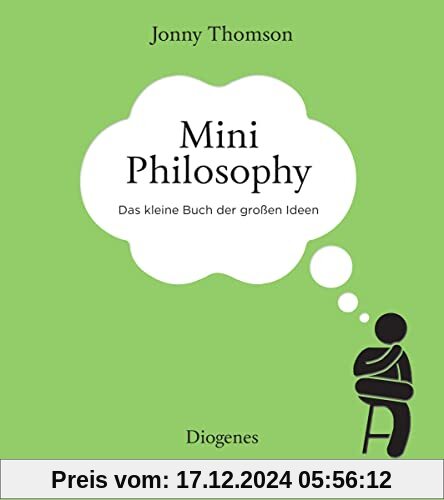 Mini Philosophy: Das kleine Buch der großen Ideen