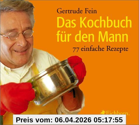 Das Kochbuch für den Mann. 77 einfache Rezepte