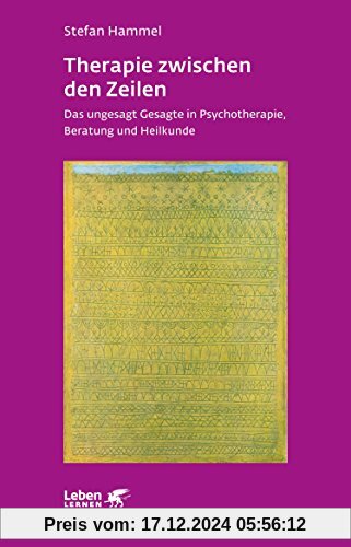 Therapie zwischen den Zeilen: Das ungesagt Gesagte in Psychotherapie, Beratung und Heilkunde