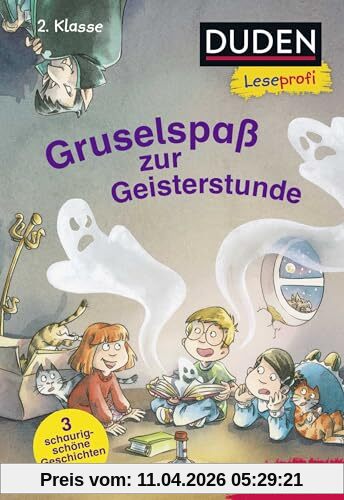 Duden Leseprofi – Gruselspaß zur Geisterstunde, 2. Klasse: 3 schaurig schöne Geschichten | Kinderbuch für geübte Erstleser ab 7 Jahren