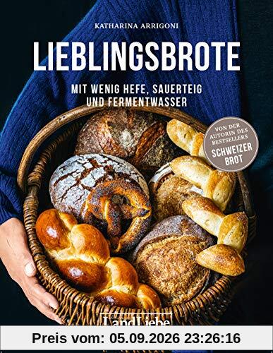Lieblingsbrote: Mit wenig Hefe, Sauerteig und Fermentwasser