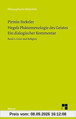 Hegels Phänomenologie des Geistes. Ein dialogischer Kommentar. Band 2: Geist und Religion (Philosophische Bibliothek)