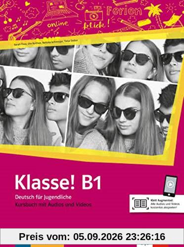 Klasse! B1: Deutsch für Jugendliche. Kursbuch mit Audios und Videos (Klasse! / Deutsch für Jugendliche)