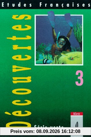 Etudes Françaises - Découvertes 3. Série verte - Für alle Bundesländer außer Bayern und Sachsen: Etudes Francaises, Decouvertes, Serie verte, Bd.3, ... Saarland, Sachsen-Anhalt, Schleswig-Holstein
