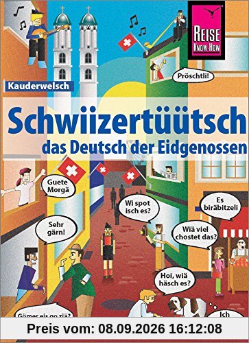 Schwiizertüütsch - das Deutsch der Eidgenossen: Kauderwelsch-Sprachführer von Reise Know-How