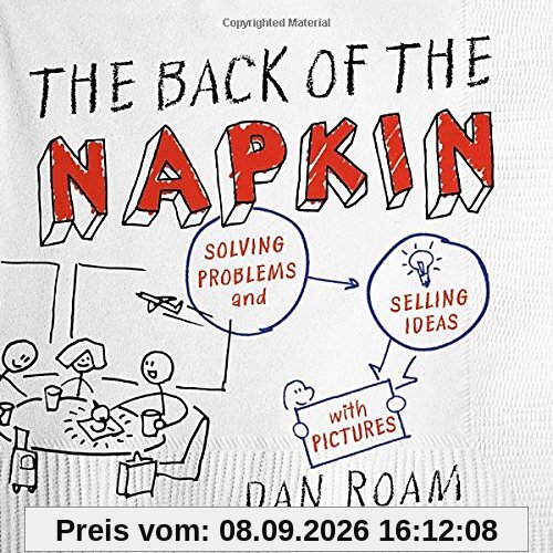 The Back of the Napkin (Expanded Edition): Solving Problems and Selling Ideas with Pictures