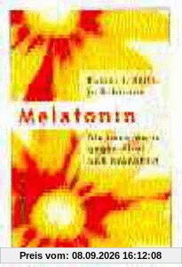 Melatonin. Die neue Waffe gegen Alter und Krankheit.