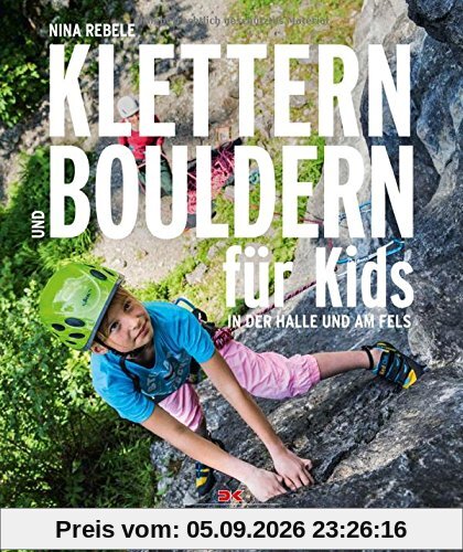 Klettern und Bouldern für Kids: In der Halle und am Fels