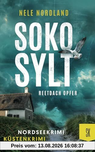 SOKO SYLT - Reetdach Opfer: Nordseekrimi Küstenkrimi (Berger & Claasen ermitteln 2) (SYLT KRIMI, Band 2)