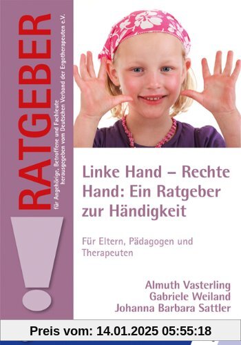 Linke Hand - Rechte Hand: Ein Ratgeber zur Händigkeit: Für Eltern, Pädagogen und Therapeuten