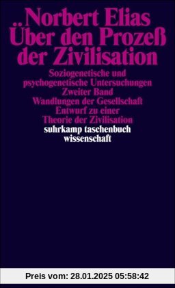 Über den Prozess der Zivilisation. Soziogenetische und psychogenetische Untersuchungen: Über den Prozeß der Zivilisation