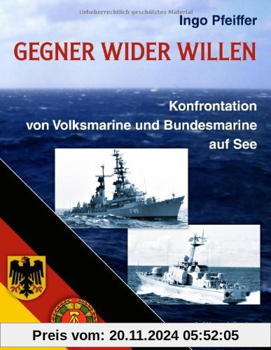 Gegner wider Willen: Konfrontation von Volksmarine und Bundesmarine auf See