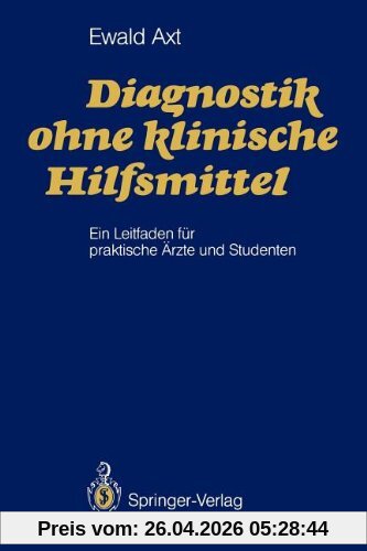 Diagnostik ohne klinische Hilfsmittel: Ein Leitfaden für praktische Ärzte und Studenten