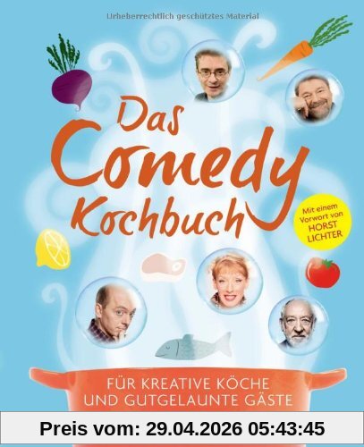 Das Comedy-Kochbuch: Für kreative Köche und gutgelaunte Gäste